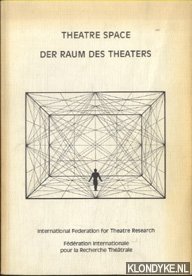 Arnott, James F. & Joelle Chariau & Heinrich Huesmann - Theatre Space. An examination of the interaction between space, technology, performance and society. / Der Raum des Theaters.
