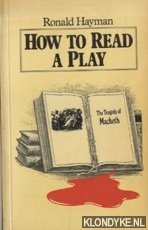 Hayman, Ronald - How to Read a Play