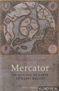Crane, Nicholas - Mercator, de man die de wereld in kaart bracht