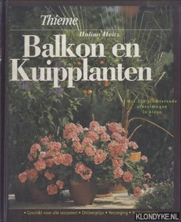 Heitz, Halina - Balkon en kuipplanten zo groeien en bloeien ze het mooist