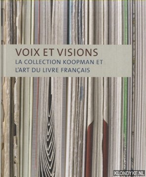 Capelleveen, P. van - Voix et visions. La collection Koopman et l'art du livre francais