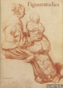 Schatborn, Peter - Figuurstudies. Nederlandse tekeningen uit de 17e eeuw
