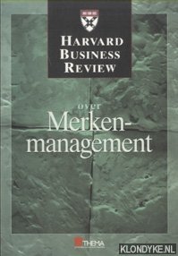 Diverse auteurs - Harvard Business Review: Over merkenmanagement