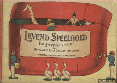 Osselen-van Delden, Mevrouw B.E. van & Gertrud Caspari (illustraties) - Levend speelgoed: een grappige droom