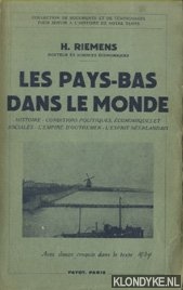 Riemens, H. - Les Pays-Bas Dans Le Monde : Histoire - Conditions Politiques, Economiques et Sociales - L'Empire D'Outremer - L'Esprit Nerlandais. Avec Douze Croquis Dans Le Texte