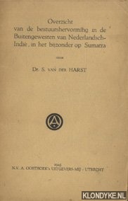 Harst, Dr. S. van der - Overzicht van de bestuursvorming in de Buitengewesten van Nederlandsch-Indie, in het bijzonder op Sumatra