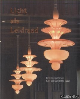 Berg, Tuja van den - en anderen - Licht als leidraad: leven en werk van Frits Lensvelt (1886-1945)