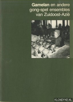 Mensink, Onno (tekst en samenstelling) - Gamelan en andere gong-spel ensembles van Zuidoost-Azie