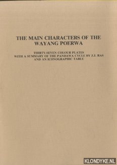 Ras, J.J. - The main characters of the Wayang Poerwa. Thirty-seven coloured plates with a summary of the Pandawa Cycle and and Iconographic Table