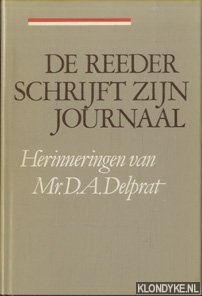 Delprat, Mr. D.A. - De reeder schrijft zijn journaal. Herinneringen van Mr. D.A. Delprat