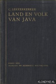 Lekkerkerker, C. - Land en volk van Java. Eerste deel: inleiding en algemeene beschrijving