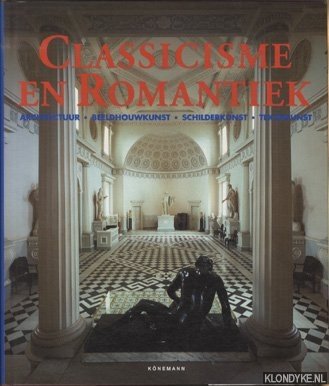 Toman, Rolf (samenstelling) & Bednorz, Achim (fotografie) - Classicisme En Romantiek. Architectuur. Beeldhouwkunst. Schilderkunst. Tekenkunst