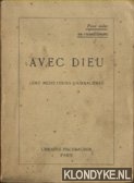 Diverse auteurs - Avec Dieu. Cent mediations journalieres