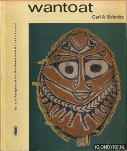Schmitz, Carl - Wantoat. Art and Religion of the Northeast New Guinea Papuans