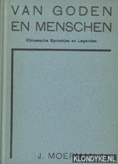 Moerman, J. (bewerkt door) - Van goden en menschen : oude verhalen uit een oud land voor de hoogste klassen der Holl. Chineesche scholen. Deel 1 en 2 in n band