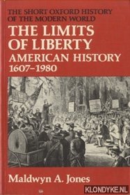 Jones, Maldwyn A. - The Limits of Liberty. American History, 1607-1992