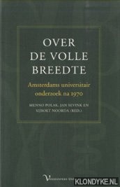 Polak, Menno & Sevink, Jan & Noorda, Sijbolt - Over de volle breedte. Amsterdams universitair onderzoek na 1970.