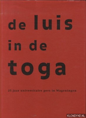 Koert, Willem - De luis in de toga. 25 jaar universitaire pers in Wageningen