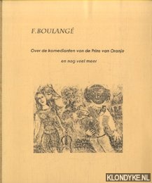 Boulange, F. - Over de komedianten van de Prins van oranje en nog veel meer