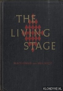 Macgowan, Kenneth - The living stage : a history of the world theater