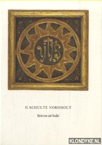 Schulte Nordholt, H. - Brieven uit Itali. Aan mijn vroegere studenten. Over leven en werk