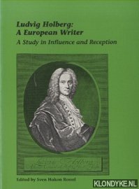 Rossel, Sven Hakon - Ludvig Holberg: A European Writer. A Study in Influence and Reception