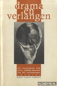 Vuylsteke Vanfleteren, K.R.L. - Drama en verlangen : een lacaniaanse kijk op de politieke dimensie van het hedendaagse theater