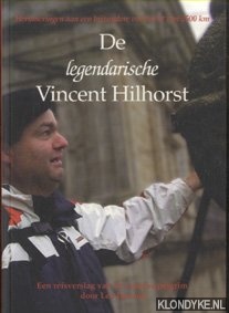 Janssen, Leo - De legendarische Vincent Hilhorst. Een bijzonder verslag van een bijzondere tocht van 2500 km.