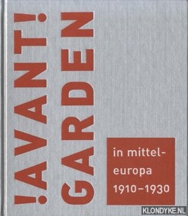 Benson, Thimothy O. & Krol, Monika - Avantgarden! in Mitteleuropa 1910-1930