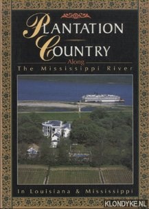 Potts, Bobby - Plantation Country. Along the Mississippi River in Louisiana & Mississippi