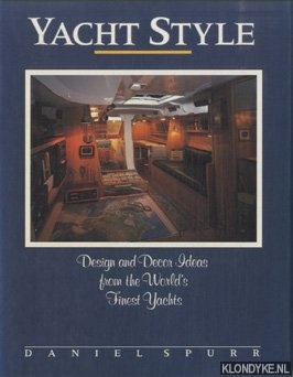 Spurr, Daniel - Yacht Style: Design and Decor Ideas from the World's Finest Yachts