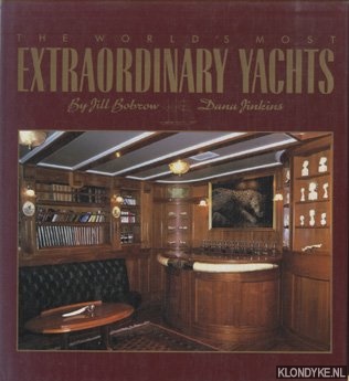 Bobrow, Jill & Dana Jinkins - The World's Most Extraordinary Yachts