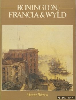 Pointon, Marcia - Bonington, Francia and Wyld