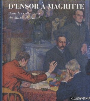 Comerlati, Doriana (ed.) - D'Ensor  Magritte. Dans les collections du Muse de Gand