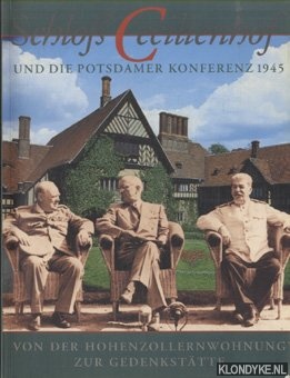 Giersberg, Hans-Joachim & Grtemaker, Manfred - e.a. - Schlo Cecilienhof und die Potsdamer Konferenz 1945 - Von der Hohenzollernwohnung zur Gedenksttte