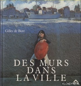 Bure, Gilles de - Des Murs dans la Ville