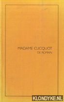Clicquot, Madame - Madame Clicquot. De roman