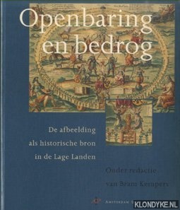 Kempers, Bram (redactie) - Openbaring en bedrog. De afbeelding als historische bron in de Lage Landen