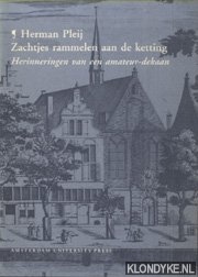 Pleij, Herman - Zachtjes rammelen aan de ketting. Herinneringen van een amateur-dekaan