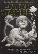 Roberts, Adam - Star Warped. Once Upon a Time in a Galaxy No Where Near Far Enough Away