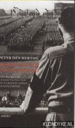 Hertog, Peter den - Adolf Hitler ontmaskerd. Het bevel tot vernietiging van de Europese joden geanalyseerd