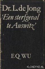 Jong, Dr. L. de - ?Een sterfgeval te Auswitz?, Rede uitgesproken bij aanvaarding buitengewoon hoogleraarschap te Rotterdam