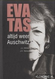 Amesz, J.J. & J.A. Honout - Altijd weer Auschwitz: een biografische schets van Eva Tas 1915 - 2007