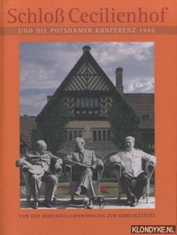 Roggemann, Michael - Schloss Cecilienhof und die Potsdamer Konferenz 1945 - Von der Hohenzollernwohnung zur Gedenksttte