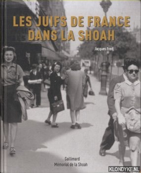 Fredj, Jacques - Les Juifs de France dans la Shoah