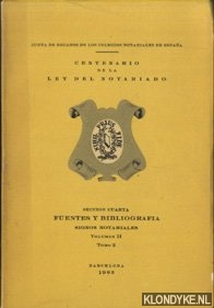 Junta de Decanos de los Colegios notariales: - Centenario de la Ley del Notariado. Seccion cuarta. Fuentes y bibliografia signos notariales. Volumen II / Tomo 2