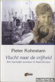 Vlucht naar de vrijheid. Een hachelijk avontuur in bezet Europa - Kohnstam, Pieter