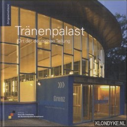 Kraus, Dorothea - Tranenpalast. Ort der deutschen Teilung