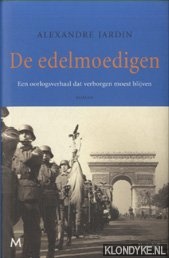 Jardin, Alexandre - De edelmoedigen. Een oorlogsverhaal dat verborgen moest blijven