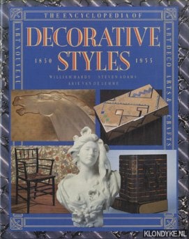 Hardy, William & Steven Adams & Arie Van de Lemme - Encyclopedia of Decorative Styles 1850-1935